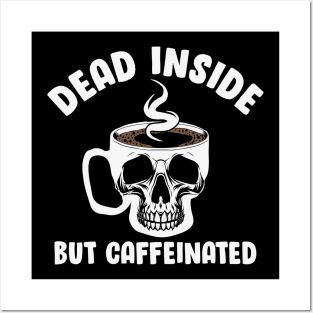 Dead Inside But Caffeinated Skull Posters and Art